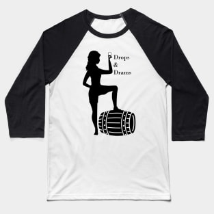 Drops & Drams Whisk(e)y Woman Baseball T-Shirt